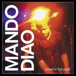 Mando Diao : Down in the Past (Single)
